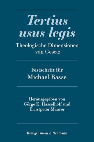 Tertius usus legis theologische Dimensionen von Gesetz : Festschrift für Michael Basse
