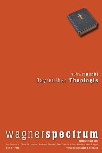 wagnerspectrum Heft 2 / 2009 / 5. Jahrgang. Schwerpunkt: Bayreuther Theologie