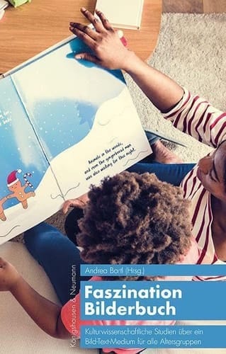 Faszination Bilderbuch Kulturwissenschaftliche Studien über ein Bild-Text-Medium für alle Altersgruppen