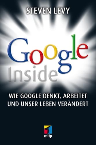 Google Inside Wie Google denkt, arbeitet und unser Leben verändert