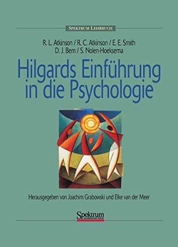 Hilgards Einführung in die Psychologie Herausgegeben von Joachim Grabowski und Elke van der Meer