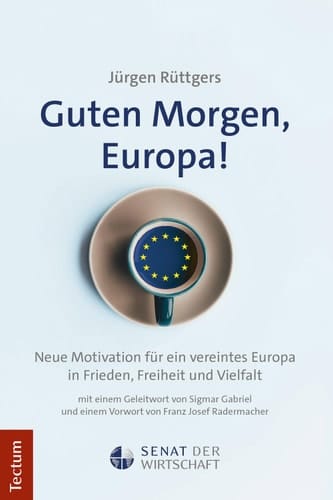 Guten Morgen, Europa! Neue Motivation für ein vereintes Europa in Frieden, Freiheit und Vielfalt