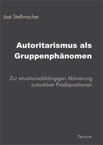 Autoritarismus als Gruppenphänomen zur situationsabhängigen Aktivierung autoritärer Prädispositionen