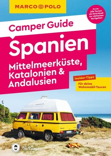 Camper Guide Spanien Mittelmeerküste, Katalonien & Andalusien : Insider-Tipps für deine Wohnmobil-Touren