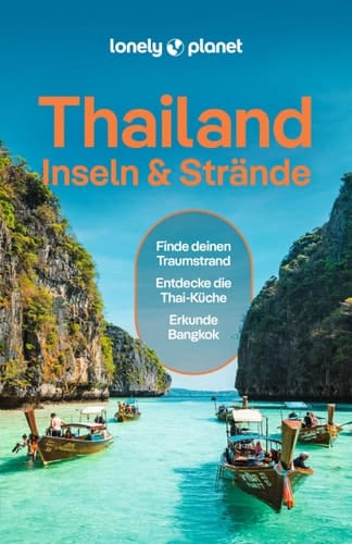 LONELY PLANET Reiseführer Thailand Inseln & Strände Eigene Wege gehen und Einzigartiges erleben