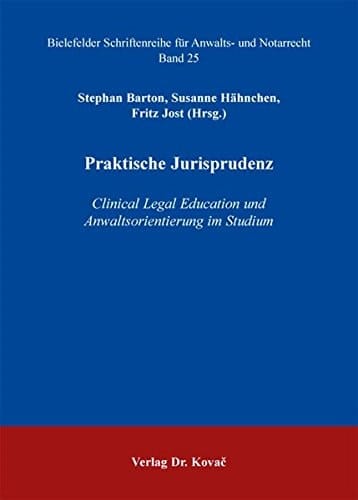 Praktische Jurisprudenz Clinical Legal Education und Anwaltsorientierung im Studium