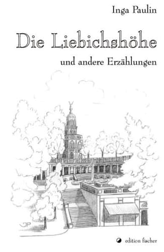 Die Liebichshöhe und andere Erzählungen