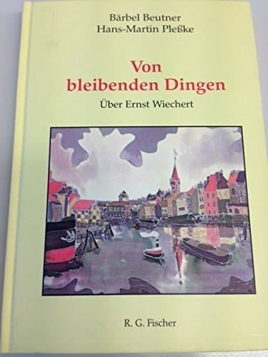 Von bleibenden Dingen. (=Schriften der Internationalen Ernst-Wiechert-Gesellschaft; Band 3).