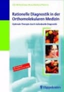 Rationelle Diagnostik in der orthomolekularen Medizin optimale Therapie durch individuelle Diagnostik ; inklusive Prävention und good aging ; 130 Tabellen