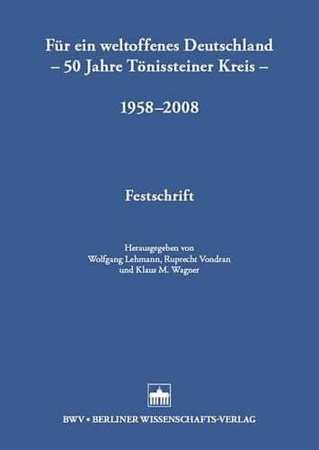 Für ein weltoffenes Deutschland 50 Jahre Tönissteiner Kreis, 1958-2008 : Festschrift