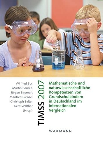 TIMSS 2007 mathematische und naturwissenschaftliche Kompetenzen von Grundschulkindern in Deutschland im internationalen Vergleich