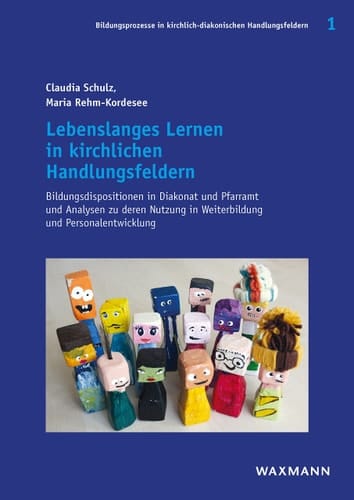 Lebenslanges Lernen in kirchlichen Handlungsfeldern Bildungsdispositionen in Diakonat und Pfarramt und Analysen zu deren Nutzung in Weiterbildung und Personalentwicklung