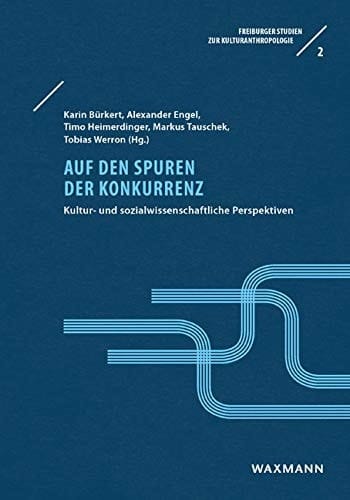 Auf den Spuren der Konkurrenz kultur- und sozialwissenschaftliche Perspektiven