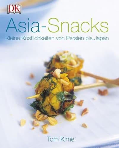 Asia-Snacks Kleine Köstlichkeiten von Persien bis Japan