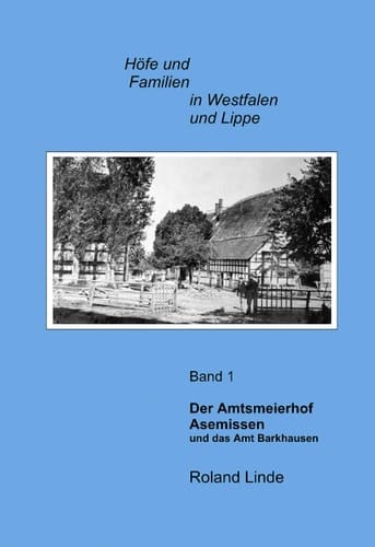 Der Amtsmeierhof Asemissen und das Amt Barkhausen eine Hof- und Familiengeschichte aus dem lippisch-ravensbergischen Grenzgebiet