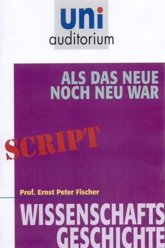 Als das Neue noch neu war: Wissenschaftsgeschichte (German Edition)