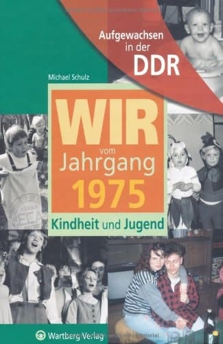 Wir vom Jahrgang 1975 Kindheit und Jugend