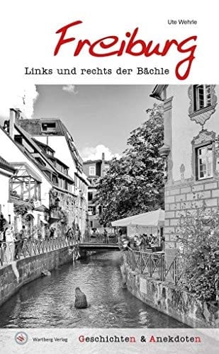 Freiburg links und rechts der Bächle : Geschichten & Anekdoten