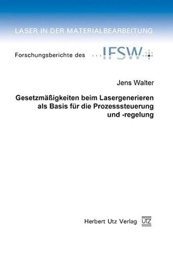 Gesetzmäßigkeiten beim Lasergenerieren als Basis für die Prozesssteuerung und -regelung