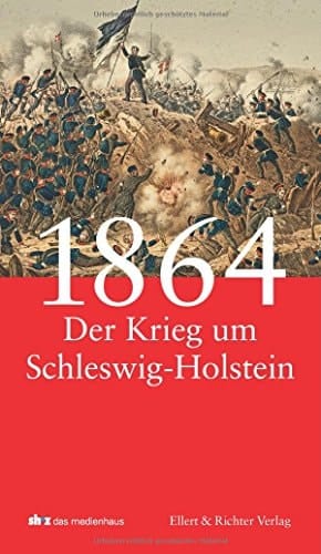 1864 der Krieg um Schleswig-Holstein