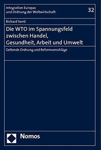 Die WTO im Spannungsfeld zwischen Handel, Gesundheit, Arbeit und Umwelt: Geltende Ordnung und Reformvorschläge