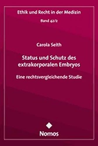 Status und Schutz des extrakorporalen Embryos eine rechtsvergleichende Studie