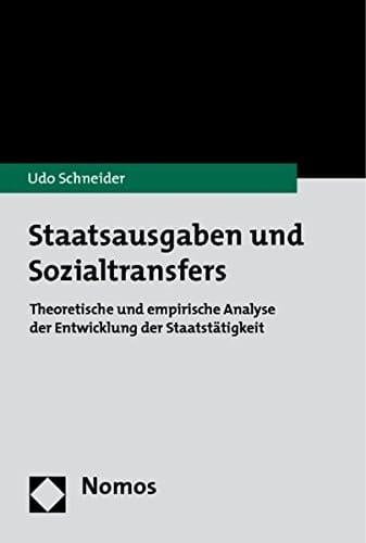 Staatsausgaben und Sozialtransfers theoretische und empirische Analyse der Entwicklung der Staatstätigkeit