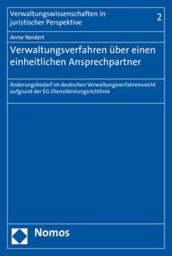 Verwaltungsverfahren über einen einheitlichen Ansprechpartner Änderungsbedarf im deutschen Verwaltungsverfahrensrecht aufgrund der EG-Dienstleistungsrichtlinie