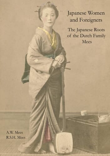 Japanese Women and Foreigners in Meiji Japan Japanese Roots of the Dutch Family Mees