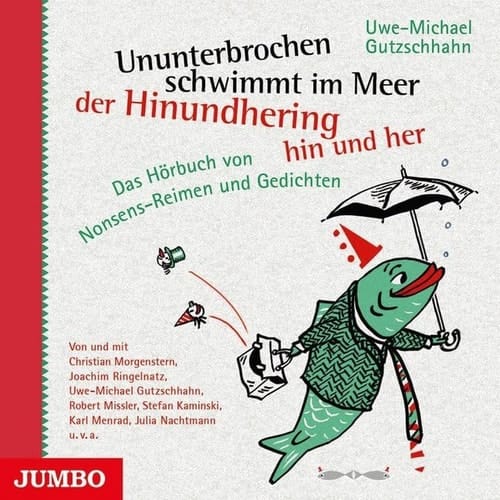 Ununterbrochen schwimmt im Meer der Hinundhering hin und her Ein Hörbuch von Nonsens-Reimen und Gedichten
