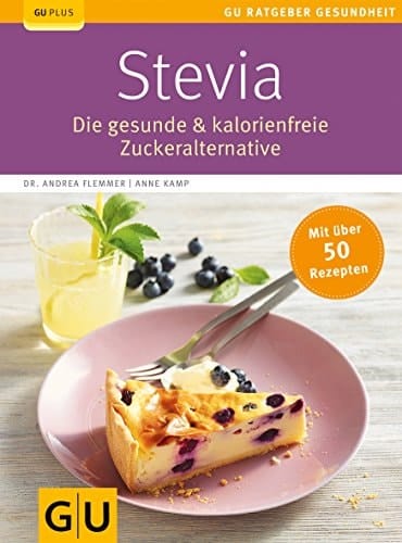 Stevia Die gesunde & kalorienfreie Zuckeralternative