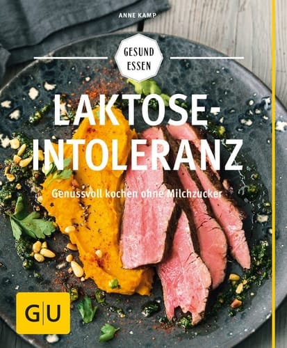 Laktoseintoleranz Genussvoll kochen ohne Milchzucker