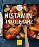 Histaminintoleranz Genussrezepte für Ihr Wohlbefinden