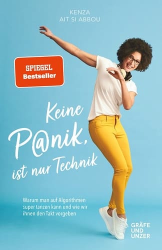 Keine Panik, ist nur Technik Warum man auf Algorithmen super tanzen kann und wie wir ihnen den Takt vorgeben