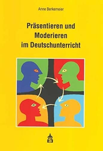 Präsentieren und Moderieren im Deutschunterricht