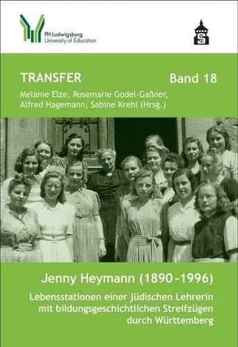 Jenny Heymann (1890-1996) Lebensstationen einer jüdischen Lehrerin mit bildungsgeschichtlichen Streifzügen durch Württemberg
