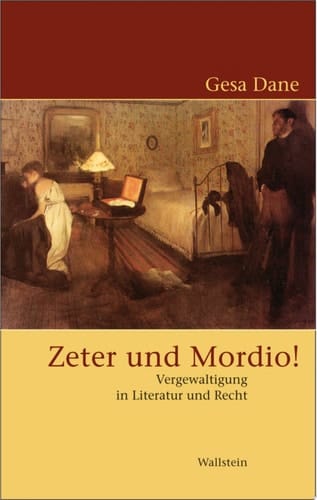 Zeter und Mordio! Vergewaltigung in Recht und Literatur