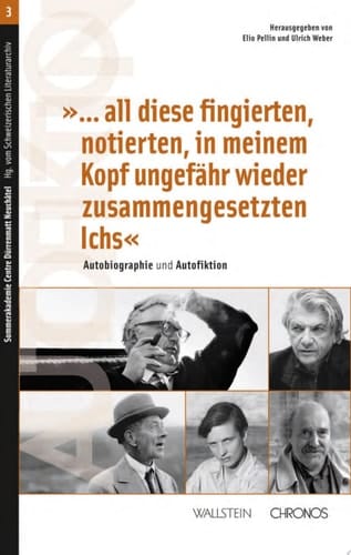 "...all diese fingierten, notierten, in meinem Kopf ungefähr wieder zusammengesetzten Ichs" Autobiographie und Autofiktion