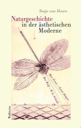 Naturgeschichte in der ästhetischen  Moderne Max Ernst, Ernst Jünger, Ror Wolf, W. G. Sebald