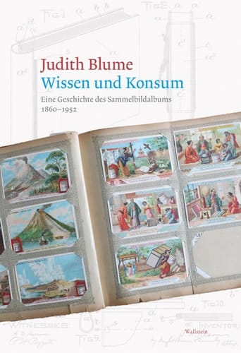 Wissen und Konsum eine Geschichte des Sammelbildalbums 1860-1952