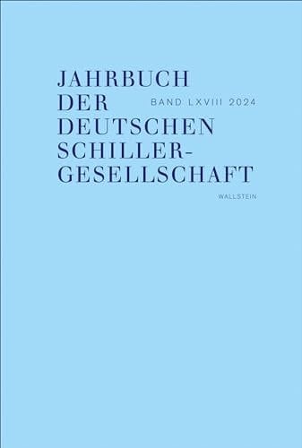 Jahrbuch der Deutschen Schillergesellschaft 2024 Internationales Organ für Neuere deutsche Literatur, Bd. LXVIII