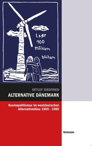 Alternative Dänemark Kosmopolitismus im westdeutschen Alternativmilieu 1965-1985