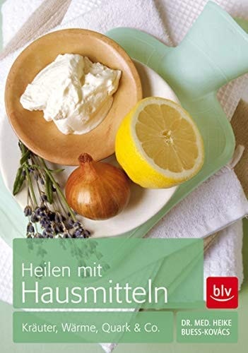 Heilen mit Hausmitteln Kräuter, Wärme, Quark & Co.