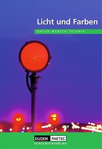 Licht und Farben Lehrbuch für den Lernbereich Naturwissenschaften