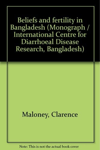 Beliefs and Fertility in Bangladesh (Monograph / International Centre for Diarrhoeal Disease Research, Bangladesh)