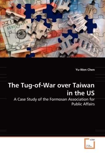 The Tug-of-war Over Taiwan in the US A Case Study of the Formosan Association for Public Affairs