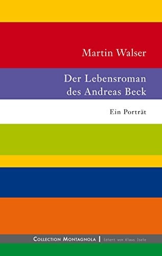 Der Lebensroman des Andreas Beck Ein Porträt