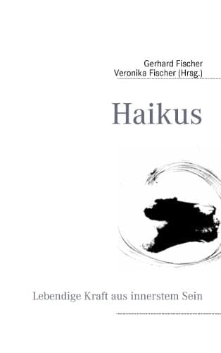 Haikus Lebendige Kraft aus innerstem Sein