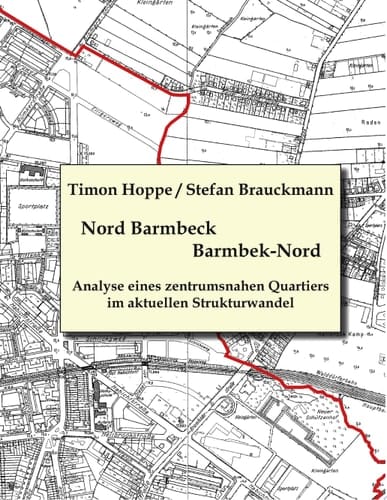 Nord Barmbeck - Barmbek-Nord Analyse eines zentrumsnahen Quartiers im aktuellen Strukturwandel
