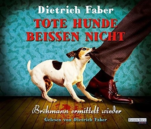 Tote Hunde beißen nicht Bröhmann ermittelt wieder ; Krimi ; ungekürzte Lesung